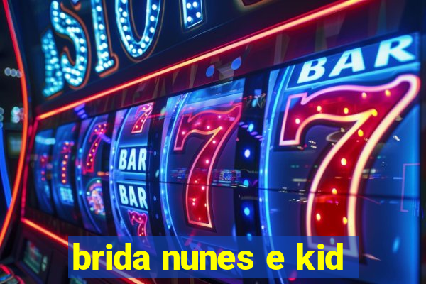 brida nunes e kid